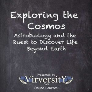 Exploring the Cosmos: Astrobiology and the Quest to Discover Life Beyond Earth