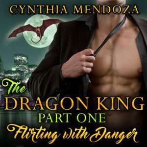 Billionaire Romance The Dragon King ..., Cynthia Mendoza