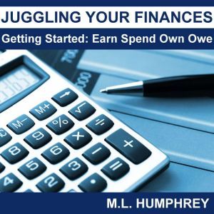 Juggling Your Finances Getting Start..., M.L. Humphrey