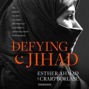 Defying Jihad, Esther Ahmad