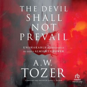 The Devil Shall Not Prevail, A.W. Tozer