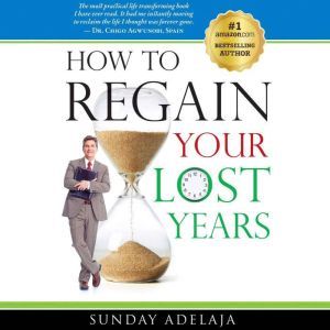 How To Regain Your Lost Years, Sunday Adelaja