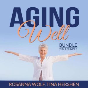 Aging Well Bundle, 2 in 1 Bundle The..., Rosanna Wolf