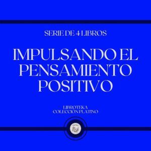 Impulsando el Pensamiento Positivo (Serie de 4 Libros)