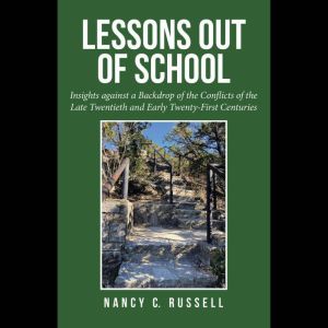 Lessons out of School: Insights Against a Backdrop of the Conflicts of the Late Twentieth and Early Twenty-First Centuries