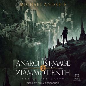 The AnarchistMage of Ziammotienth, Michael Anderle