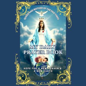 My Daily Prayer Book: Hope For A New Heaven & A New Earth