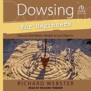 Dowsing for Beginners, Richard Webster