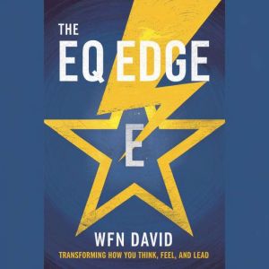 The EQ Edge: Transforming How You Think, Feel, and Lead