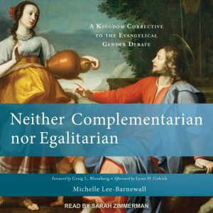 Neither Complementarian nor Egalitari..., Michelle LeeBarnewall