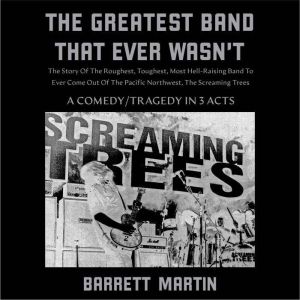 The Greatest Band That Ever Wasnt, Barrett Martin