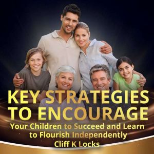 Key Strategies to Encourage Your Chil..., Cliff K Locks