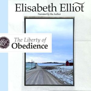The Liberty of Obedience, Elisabeth Elliot