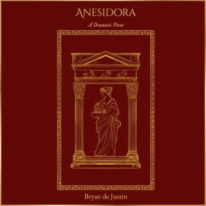 Anesidora: A Dramatic Poem