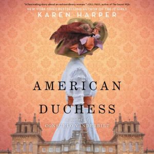 American Duchess: A Novel of Consuelo Vanderbilt, Karen Harper