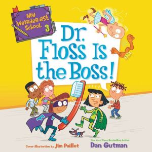 My Weirderest School 3 Dr. Floss I..., Dan Gutman