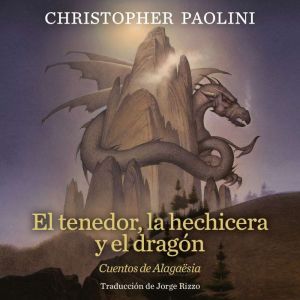 El tenedor, la hechicera y el dragon, Christopher Paolini