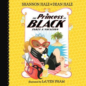 The Princess in Black Takes a Vacatio..., Shannon Hale