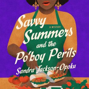 Savvy Summers and the Poboy Perils, Sandra JacksonOpoku