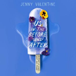 Us in the Before and After, Jenny Valentine