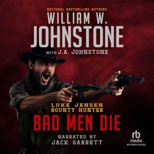 Bad Men Die, William W. Johnstone