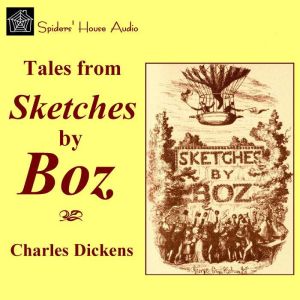 Tales from Sketches by Boz, Charles Dickens