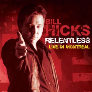 Relentless Live in Montreal, Bill Hicks