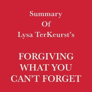 Summary of Lysa TerKeursts Forgiving..., Swift Reads
