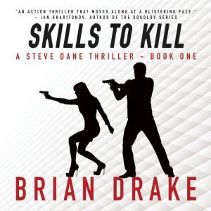 Skills To Kill A Steve Dane Thriller..., Brian Drake