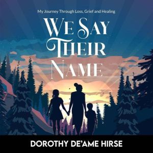 We Say Their Name, Dorothy Deame Hirse