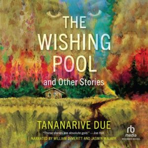 The Wishing Pool and Other Stories, Tananarive Due