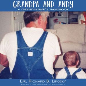 Grandpa and Andy, Dr. Richard B Liposky 