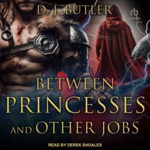 Between Princesses and Other Jobs, D.J. Butler