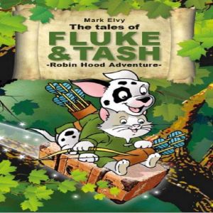 The Tales of Fluke and Tash  Robin H..., Mark Elvy