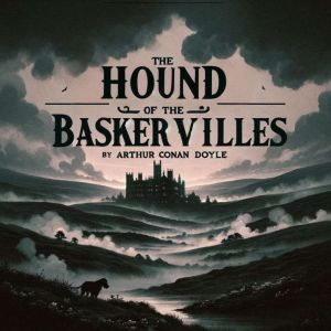 The Hound of the Baskervilles, Arthur Conan Doyle