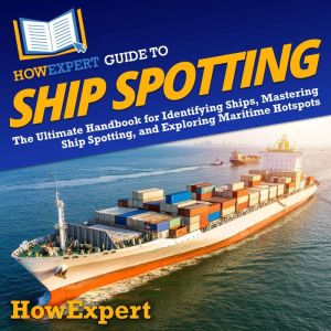 HowExpert Guide to Ship Spotting, HowExpert
