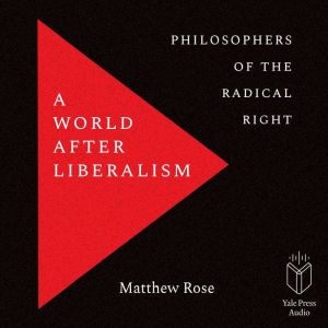 A World after Liberalism, Matthew Rose