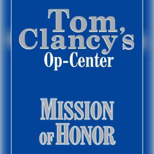 Tom Clancy's Op-Center #9: Mission of Honor, Tom Clancy
