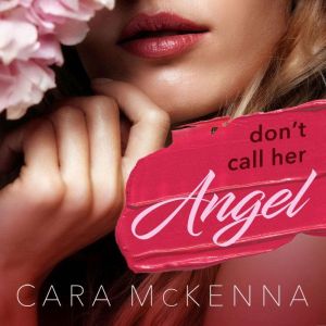 Dont Call Her Angel, Cara McKenna