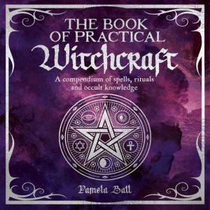 The Book of Practical Witchcraft, Pamela Ball