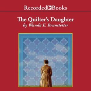 The Quilters Daughter, Wanda E. Brunstetter