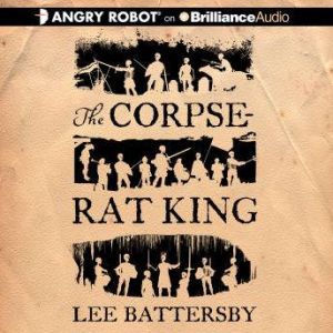 The CorpseRat King, Lee Battersby