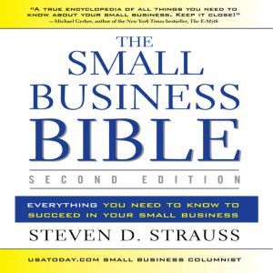 The Small Business Bible, 2E, Steven D. Strauss
