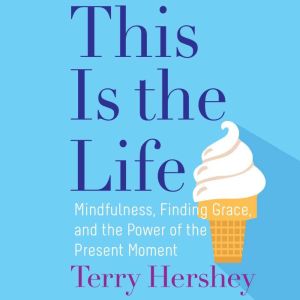 This Is the Life, Terry Hershey