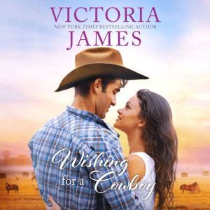 Wishing for a Cowboy, Victoria James