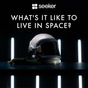 Whats It Like to Live in Space?, Seeker