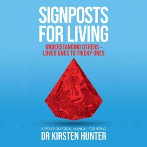 Signposts for Living - A Psychological Manual for Being - Book 4: Understanding others, Dr Kirsten Hunter