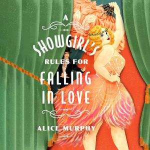A Showgirls Rules for Falling in Lov..., Alice Murphy