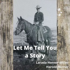 Let Me Tell You a Story, Larada HornerMiller