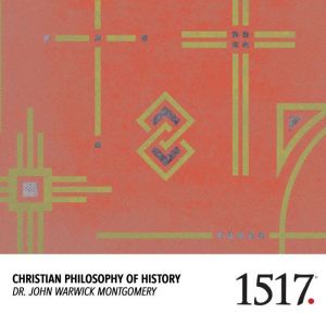 Christian Philosophy of History, John Warwick Montgomery